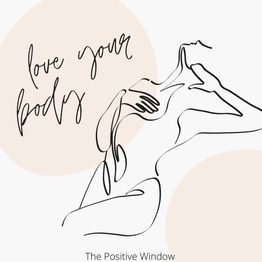 Embrace Your Body You Are Beautiful! - The Positive Window